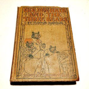 ANTIQUE: “Golden Hair and The Three Bears” by Clifton Johnson, 1919